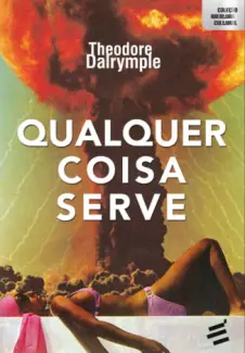 Qualquer Coisa Serve - Theodore Dalrymple