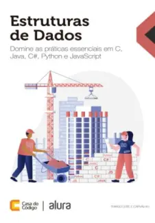 Baixar Livro Estruturas de Dados: Domine as Práticas Essenciais em C, Java, C, Python e JavaScript - Thiago Leite e Carvalho em ePub PDF Mobi ou Ler Online