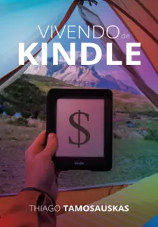 Baixar Livro Vivendo de Kindle: crie uma renda extra ou carreira como escritor - Thiago Tamosauskas em ePub PDF Mobi ou Ler Online