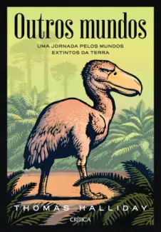 Baixar Livro Outros Mundos: Uma Jornada Pelos Mundos Extintos da Terra - Thomas Halliday em ePub PDF Mobi ou Ler Online