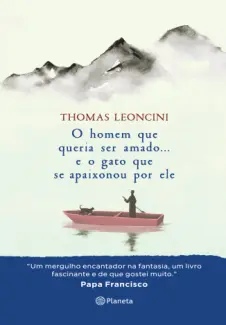 Baixar Livro O Homem que Queria ser Amado… e o gato que se Apaixonou por ele - Thomas Leoncini em ePub PDF Mobi ou Ler Online