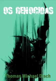 Os Genocidas  -  Thomas M. Disch 