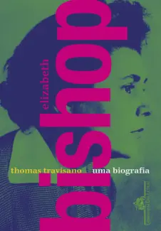 Baixar Livro Elizabeth Bishop: Uma biografia - Thomas Travisano em ePub PDF Mobi ou Ler Online