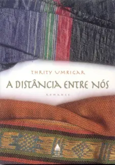A Distância entre Nós  -  Thrity Umrigar