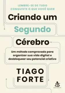 Baixar Livro Criando um Segundo Cérebro - Tiago Forte em ePub PDF Mobi ou Ler Online