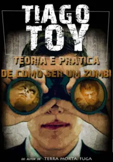 Baixar Livro Teoria e Prática de Como Ser um Zumbi - Tiago Toy em ePub PDF Mobi ou Ler Online