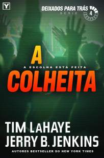 Baixar A Colheita - Deixados Para Trás Vol. 4 - Tim Lahaye ePub PDF Mobi ou Ler Online