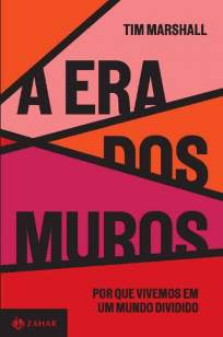 Baixar Livro A Era dos Muros: Por que Vivemos Em um Mundo Dividido - Tim Marshall em ePub PDF Mobi ou Ler Online