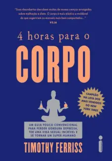 4 horas para o corpo  -  Timothy Ferriss