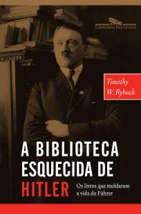 Baixar Livro A Biblioteca Esquecida de Hitler - Timothy W. Ryback em ePub PDF Mobi ou Ler Online