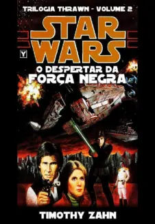 O Despertar da Força Negra  -  Trilogia Thrawn  - Vol.  02  -  Timothy Zahn