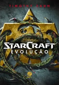 Evolução - Starcraft II  - Vol.  3  -  Timothy Zahn