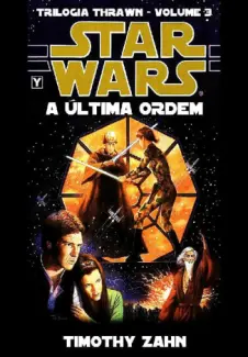 A Última Ordem  -  Trilogia Thrawn  - Vol.  03  -  Timothy Zahn