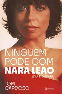 Baixar Livro Ninguém Pode Com Nara Leão - Tom Cardoso em ePub PDF Mobi ou Ler Online