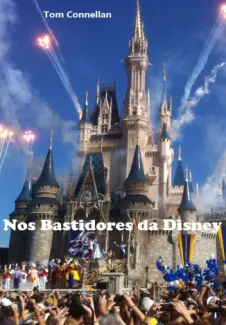 Nos Bastidores da Disney  -  Tom Connellan