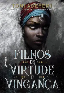 Baixar Livro Filhos de Virtude e Vingança - O Legado de Orïsha Vol. 2 - Tomi Adeyemi em ePub PDF Mobi ou Ler Online