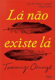 Baixar Livro Lá não Existe lá - Tommy Orange em ePub PDF Mobi ou Ler Online