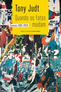 Baixar Livro Quando Os Fatos Mudam: Ensaios 1995-2010 - Tony Judt em ePub PDF Mobi ou Ler Online