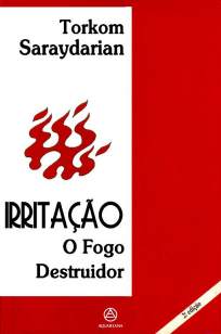 Baixar Livro Irritação - O Fogo Destruidor - Torkom Saraydarian em ePub PDF Mobi ou Ler Online