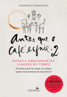 Baixar Livro Novas e Emocionantes Viagens no Tempo - Antes que o Café Esfrie Vol. 2 - Toshizaku Kawaguchi em ePub PDF Mobi ou Ler Online