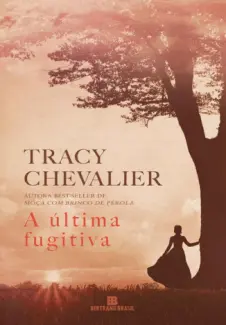 Baixar Livro A Ultima Fugitiva - Tracy Chevalier em ePub PDF Mobi ou Ler Online