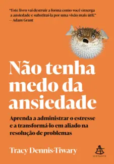 Baixar Livro Não Tenha medo da Ansiedade - Tracy Dennis-Tiwary em ePub PDF Mobi ou Ler Online
