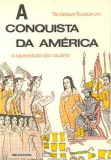 A Conquista da América  -  Tzvetan Todorov