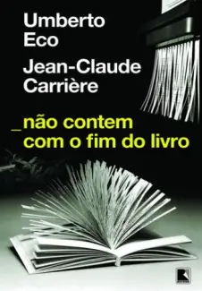 Não Contem com o Fim do Livro  -  Umberto Eco