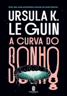 Baixar Livro A Curva do Sonho - Ursula K. Le Guin em ePub PDF Mobi ou Ler Online