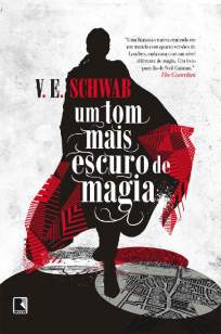 Baixar Livro Um Tom Mais Escuro de Magia - Os Tons de Magia Vol. 1 - V. E. Schwab em ePub PDF Mobi ou Ler Online