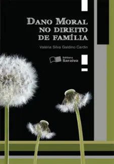 Dano Moral no Direito de Família - Valéria Silva Galdino Cardin