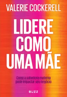 Baixar Livro Lidere como uma mãe - Valerie Cockerell em ePub PDF Mobi ou Ler Online