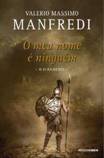 Baixar Livro O Meu Nome é Ninguém: o Juramento - Ulisses Vol. 1 - Valerio Massimo Manfredi em ePub PDF Mobi ou Ler Online