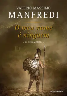 O Juramento  -  O Meu Nome É Ninguém  - Vol.  01  -  Valerio Massimo Manfredi