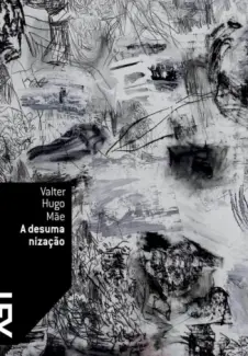 A Desumanização  -  Valter Hugo Mãe