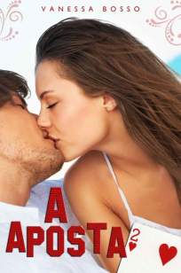 Baixar A Aposta 2 - Vanessa Bosso ePub PDF Mobi ou Ler Online