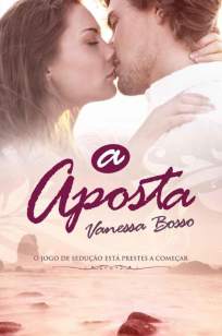 Baixar A Aposta - Vanessa Bosso ePub PDF Mobi ou Ler Online