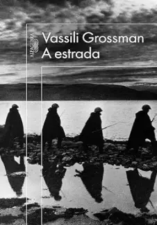 Baixar Livro A Estrada - Vassili Grossman em ePub PDF Mobi ou Ler Online