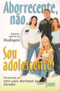 Baixar Livro Aborrecente, Não. Sou Adolescente - Vera Lúcia Marinzeck de Carvalho em ePub PDF Mobi ou Ler Online