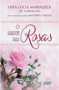 Baixar Livro O Jardim das Rosas - Vera Lúcia Marinzeck de Carvalho em ePub PDF Mobi ou Ler Online