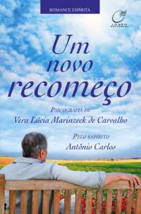 Baixar Livro Um Novo Recomeço - Vera Lúcia Marinzeck de Carvalho em ePub PDF Mobi ou Ler Online