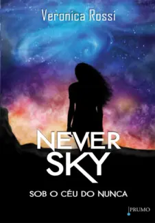 Baixar Livro Never Sky: Sob o Ceu do Nunca - Veronica Rossi em ePub PDF Mobi ou Ler Online
