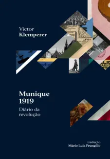 Baixar Livro Munique 1919: Diario da Revolução - Victor Klemperer em ePub PDF Mobi ou Ler Online