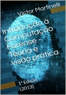 Baixar Livro Introdução à Computação Forense - Victor Martinelli em ePub PDF Mobi ou Ler Online