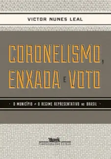 Coronelismo, Enxada e Voto - Victor Nunes Leal