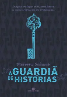 A Guardiã De Histórias - The Archived  - Vol.  1 - Victoria Schwab