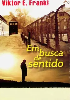 Em Busca de Sentido  -  Viktor Frankl