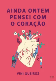 Baixar Livro Ainda Ontem Pensei com o Coração - Vini Queiroz em ePub PDF Mobi ou Ler Online
