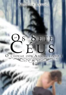 Baixar Livro Os Sete Céus: O Chorar dos Anjos - Vinicius Littig em ePub PDF Mobi ou Ler Online