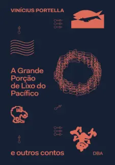 Baixar Livro A Grande Porção de Lixo do Pacífico e Outros Contos - Vinícius Portella em ePub PDF Mobi ou Ler Online